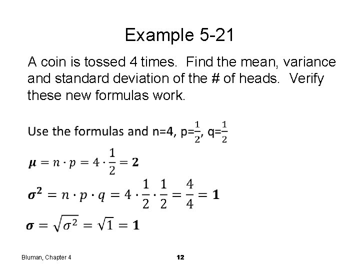Example 5 -21 A coin is tossed 4 times. Find the mean, variance and