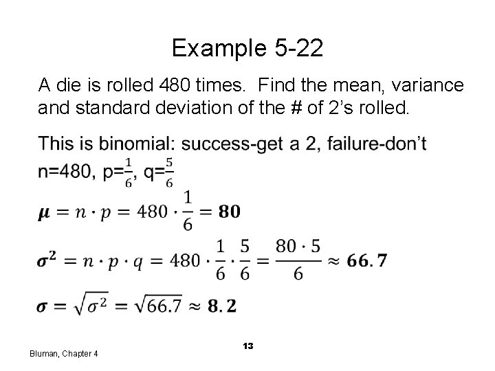 Example 5 -22 A die is rolled 480 times. Find the mean, variance and