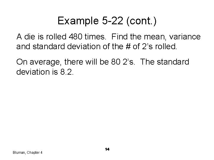 Example 5 -22 (cont. ) A die is rolled 480 times. Find the mean,