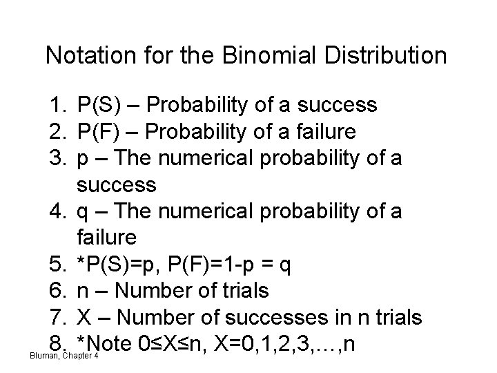 Notation for the Binomial Distribution 1. P(S) – Probability of a success 2. P(F)