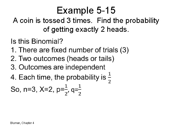 Example 5 -15 A coin is tossed 3 times. Find the probability of getting