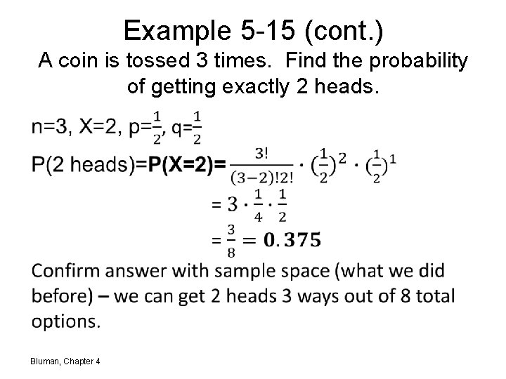 Example 5 -15 (cont. ) A coin is tossed 3 times. Find the probability
