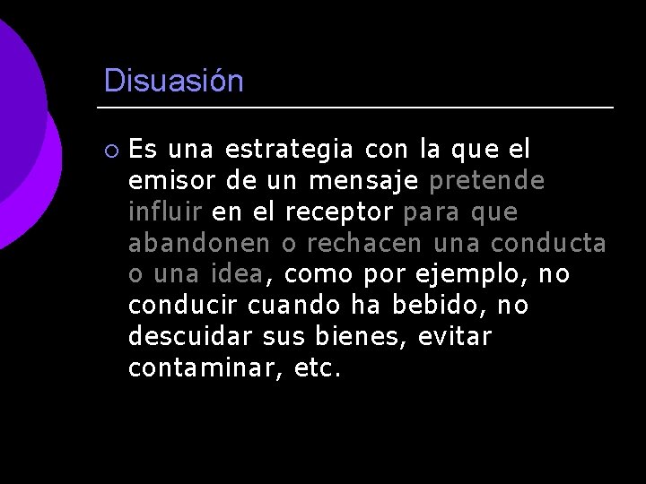 Disuasión ¡ Es una estrategia con la que el emisor de un mensaje pretende