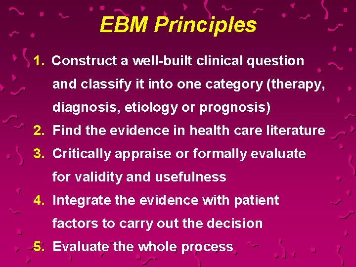 EBM Principles 1. Construct a well-built clinical question and classify it into one category
