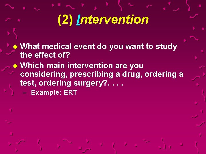 (2) Intervention u What medical event do you want to study the effect of?