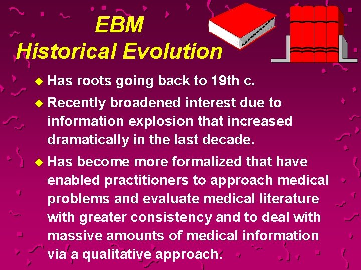 EBM Historical Evolution u Has roots going back to 19 th c. u Recently