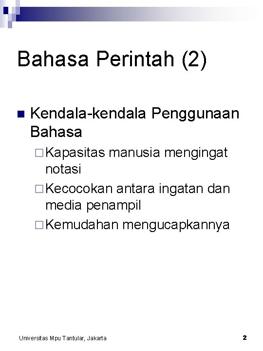 Bahasa Perintah (2) n Kendala-kendala Penggunaan Bahasa ¨ Kapasitas manusia mengingat notasi ¨ Kecocokan