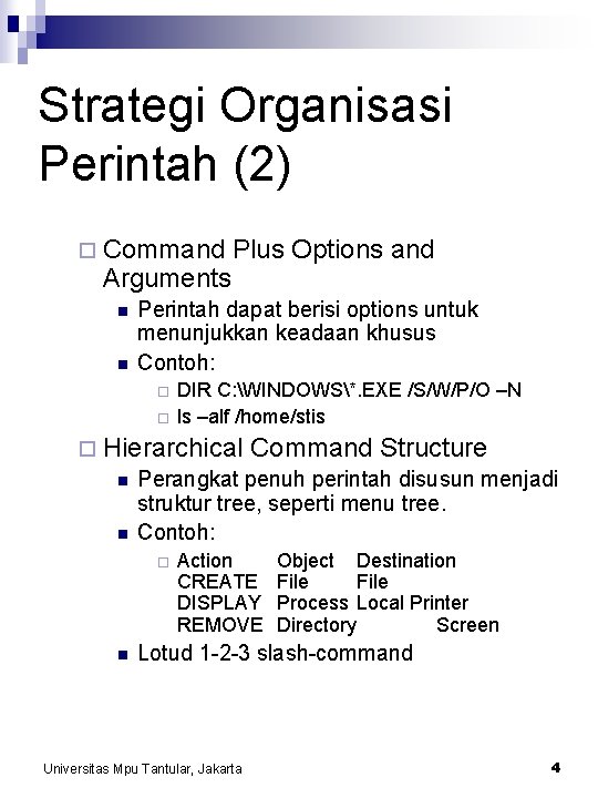 Strategi Organisasi Perintah (2) ¨ Command Arguments n n Plus Options and Perintah dapat