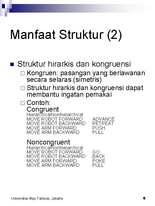 Manfaat Struktur (2) n Struktur hirarkis dan kongruensi ¨ Kongruen: pasangan yang berlawanan secara