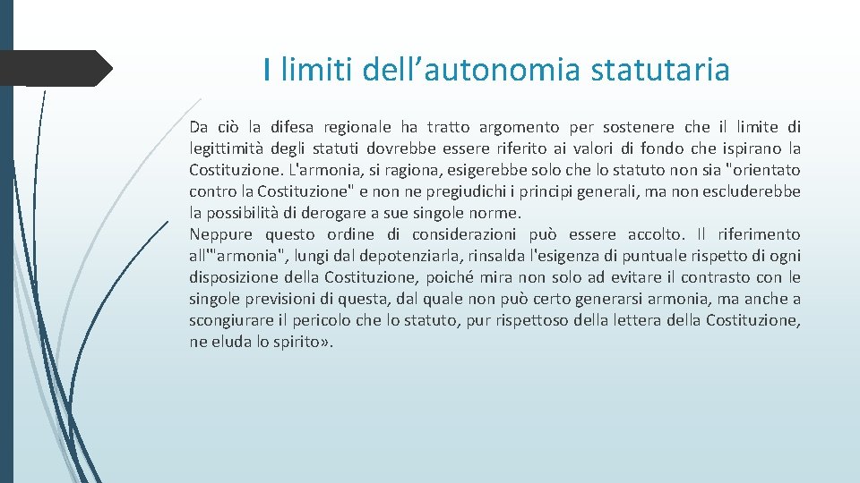 I limiti dell’autonomia statutaria Da ciò la difesa regionale ha tratto argomento per sostenere