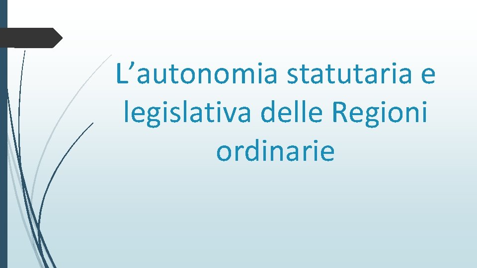 L’autonomia statutaria e legislativa delle Regioni ordinarie 