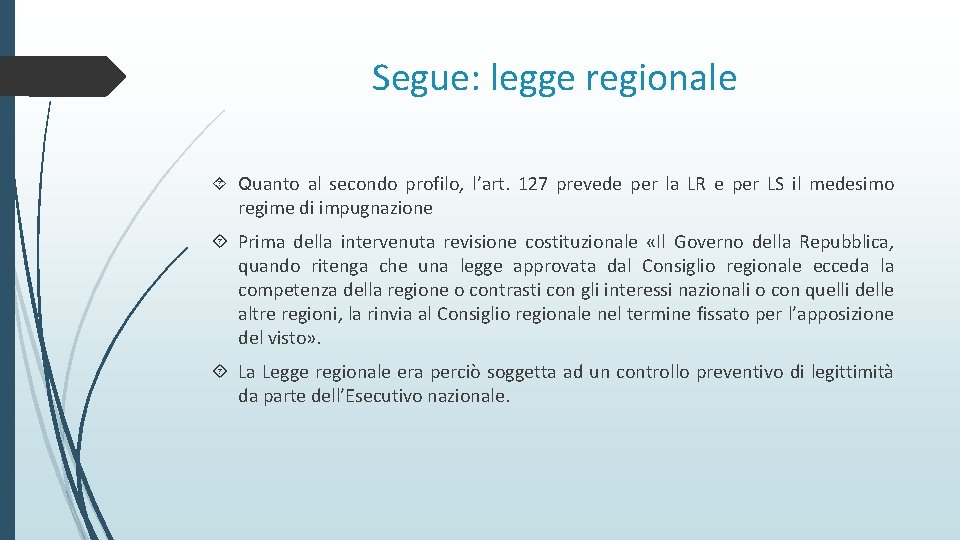 Segue: legge regionale Quanto al secondo profilo, l’art. 127 prevede per la LR e