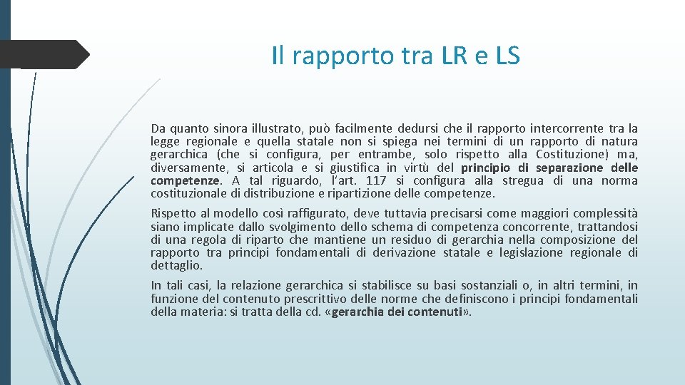 Il rapporto tra LR e LS Da quanto sinora illustrato, può facilmente dedursi che