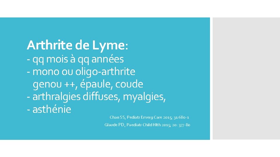 Arthrite de Lyme: - qq mois à qq années - mono ou oligo-arthrite genou