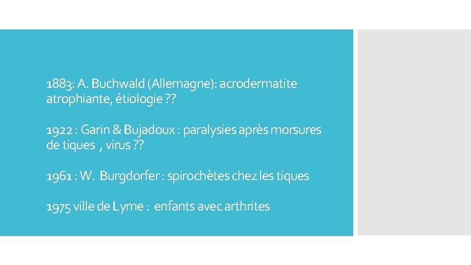 1883: A. Buchwald (Allemagne): acrodermatite atrophiante, étiologie ? ? 1922 : Garin & Bujadoux