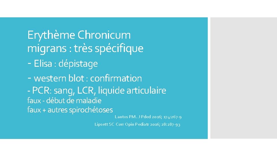 Erythème Chronicum migrans : très spécifique - Elisa : dépistage - western blot :