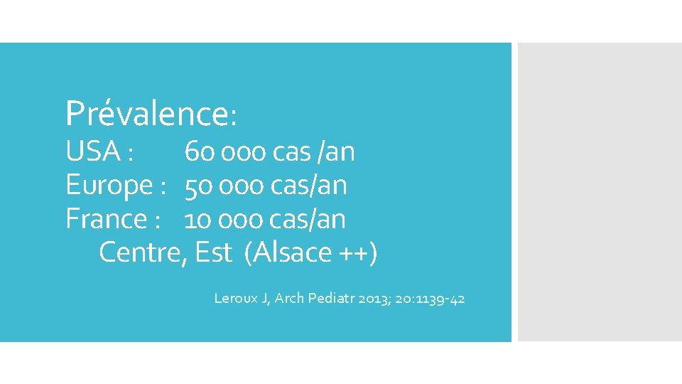 Prévalence: USA : 60 000 cas /an Europe : 50 000 cas/an France :