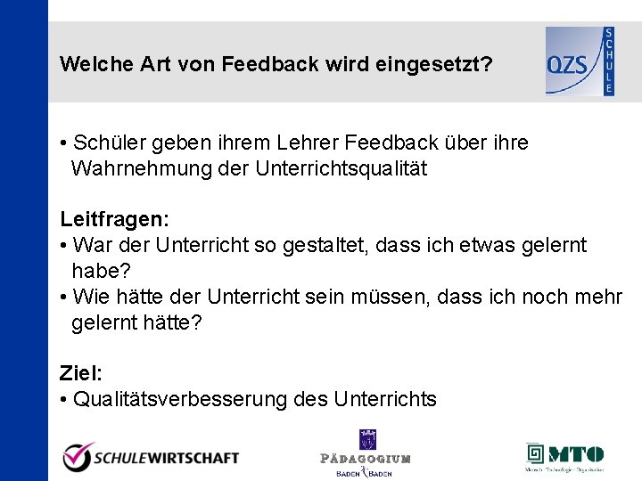 Welche Art von Feedback wird eingesetzt? • Schüler geben ihrem Lehrer Feedback über ihre