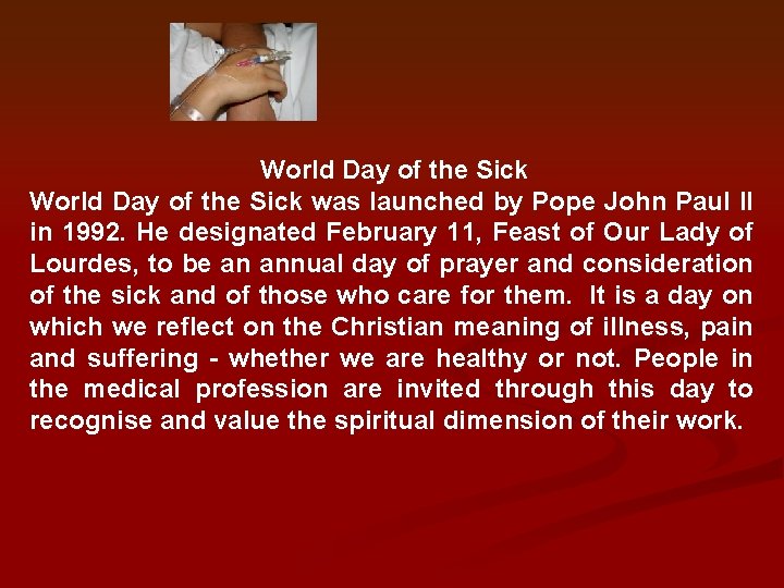 World Day of the Sick was launched by Pope John Paul II in 1992.