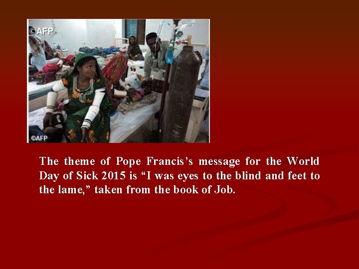 The theme of Pope Francis’s message for the World Day of Sick 2015 is