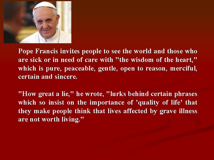 Pope Francis invites people to see the world and those who are sick or