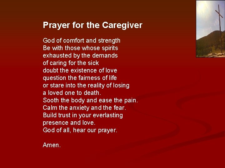 Prayer for the Caregiver God of comfort and strength Be with those whose spirits