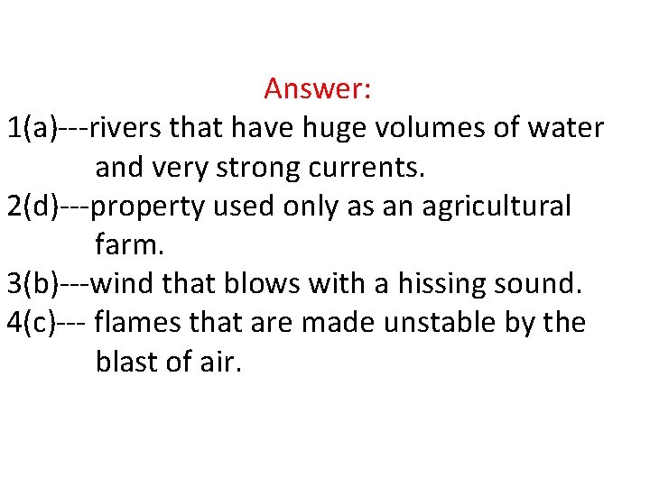 Answer: 1(a)---rivers that have huge volumes of water and very strong currents. 2(d)---property used