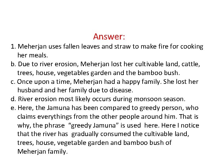 Answer: 1. Meherjan uses fallen leaves and straw to make fire for cooking her