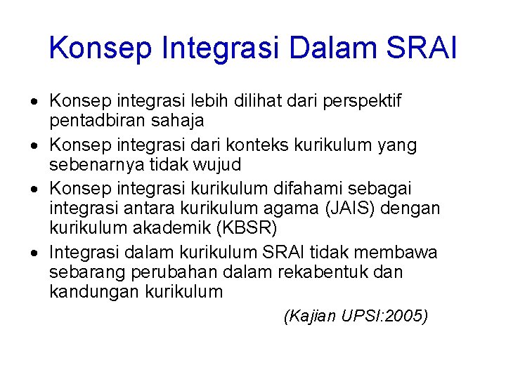 Konsep Integrasi Dalam SRAI Konsep integrasi lebih dilihat dari perspektif pentadbiran sahaja Konsep integrasi