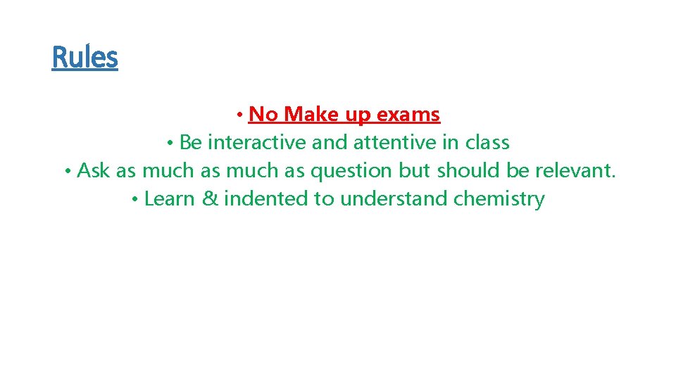 Rules • No Make up exams • Be interactive and attentive in class •