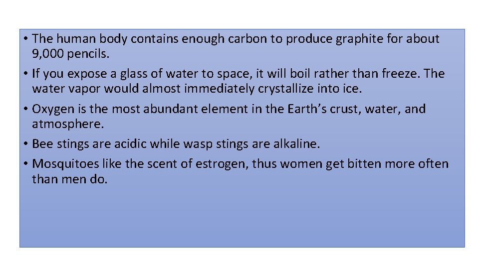  • The human body contains enough carbon to produce graphite for about 9,