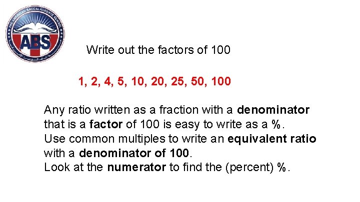 Write out the factors of 100 1, 2, 4, 5, 10, 25, 50, 100