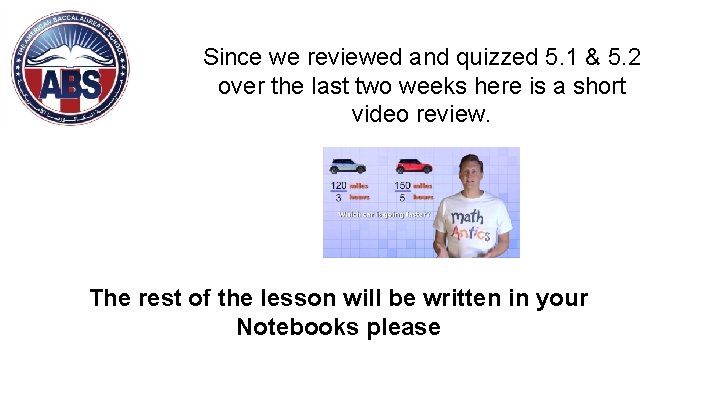 Since we reviewed and quizzed 5. 1 & 5. 2 over the last two