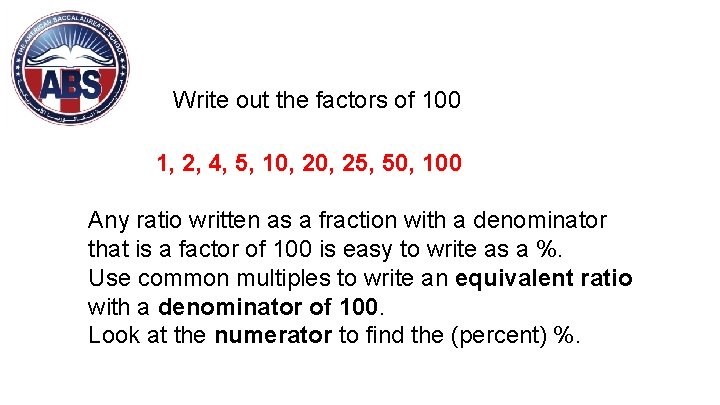 Write out the factors of 100 1, 2, 4, 5, 10, 25, 50, 100