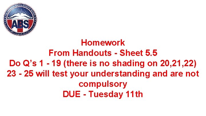 Homework From Handouts - Sheet 5. 5 Do Q’s 1 - 19 (there is
