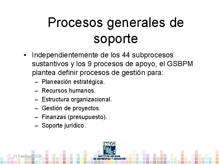 Procesos generales de soporte • Independientemente de los 44 subprocesos sustantivos y los 9
