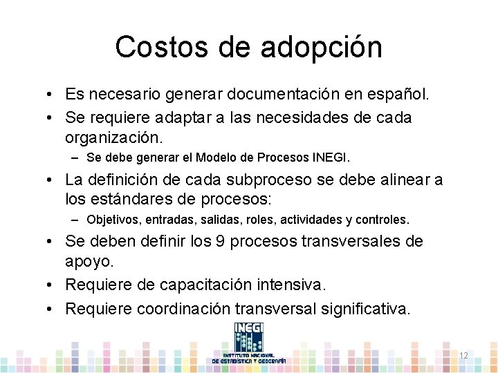 Costos de adopción • Es necesario generar documentación en español. • Se requiere adaptar