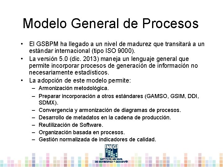 Modelo General de Procesos • El GSBPM ha llegado a un nivel de madurez