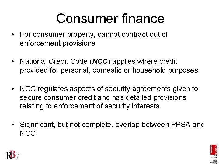 Consumer finance • For consumer property, cannot contract out of enforcement provisions • National