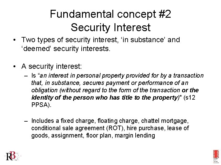 Fundamental concept #2 Security Interest • Two types of security interest, ‘in substance’ and