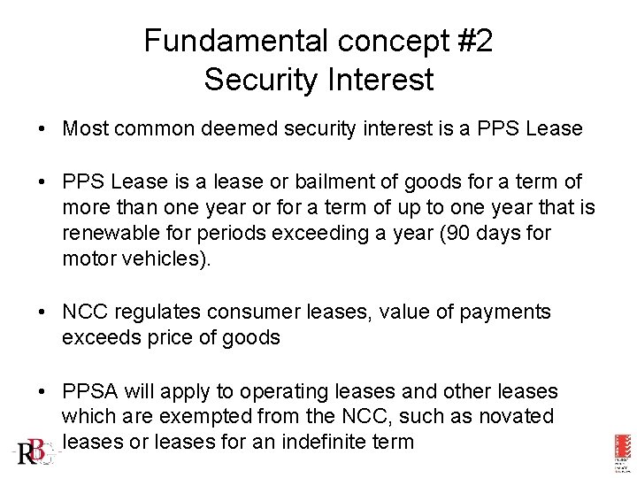 Fundamental concept #2 Security Interest • Most common deemed security interest is a PPS