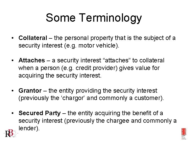 Some Terminology • Collateral – the personal property that is the subject of a