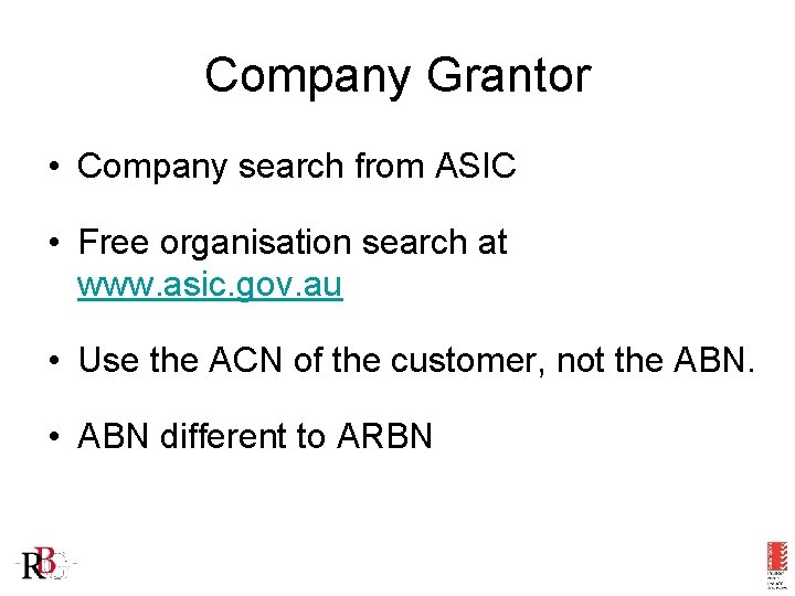 Company Grantor • Company search from ASIC • Free organisation search at www. asic.