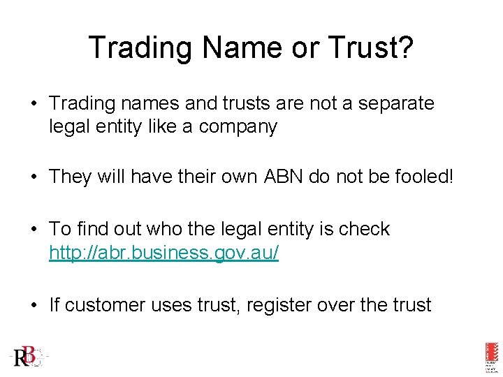 Trading Name or Trust? • Trading names and trusts are not a separate legal