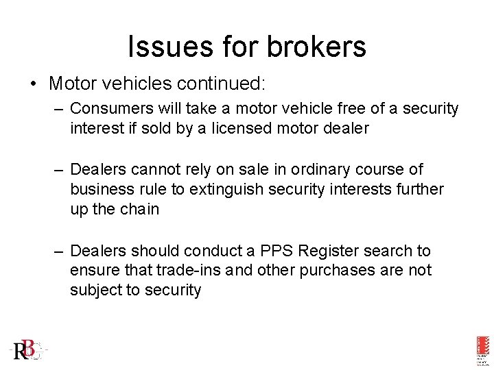 Issues for brokers • Motor vehicles continued: – Consumers will take a motor vehicle