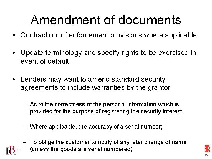 Amendment of documents • Contract out of enforcement provisions where applicable • Update terminology