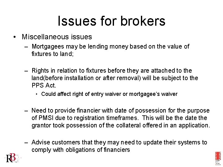 Issues for brokers • Miscellaneous issues – Mortgagees may be lending money based on