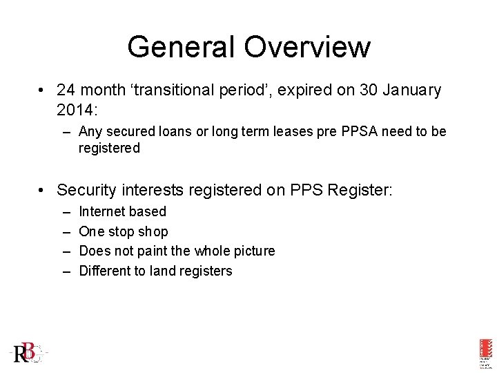 General Overview • 24 month ‘transitional period’, expired on 30 January 2014: – Any