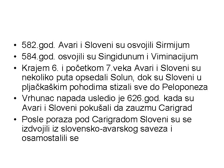  • 582. god. Avari i Sloveni su osvojili Sirmijum • 584. god. osvojili