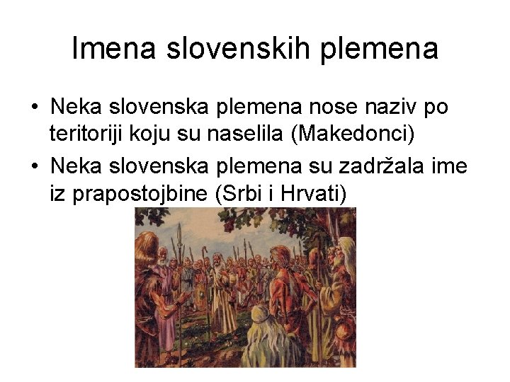 Imena slovenskih plemena • Neka slovenska plemena nose naziv po teritoriji koju su naselila